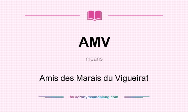What does AMV mean? It stands for Amis des Marais du Vigueirat