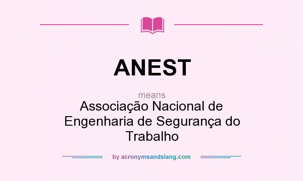 What does ANEST mean? It stands for Associação Nacional de Engenharia de Segurança do Trabalho