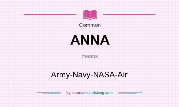 What does ANNA mean? It stands for Army-Navy-NASA-Air