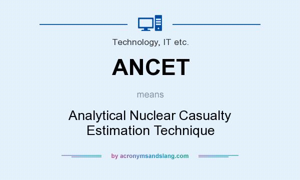 What does ANCET mean? It stands for Analytical Nuclear Casualty Estimation Technique