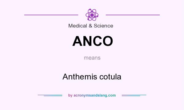 What does ANCO mean? It stands for Anthemis cotula