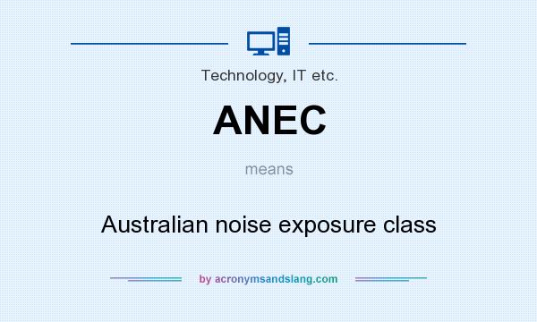 What does ANEC mean? It stands for Australian noise exposure class