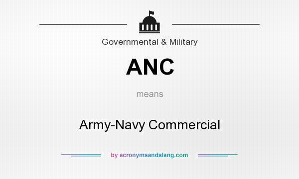 What does ANC mean? It stands for Army-Navy Commercial
