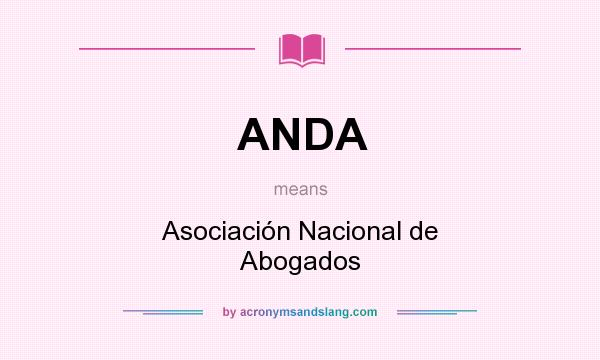 What does ANDA mean? It stands for Asociación Nacional de Abogados