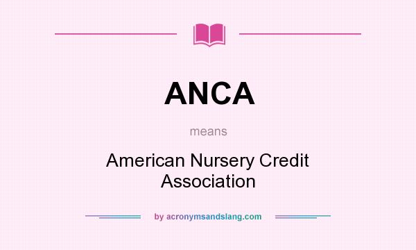What does ANCA mean? It stands for American Nursery Credit Association