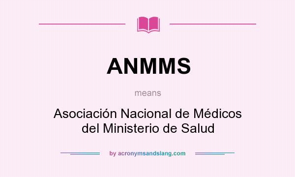 What does ANMMS mean? It stands for Asociación Nacional de Médicos del Ministerio de Salud