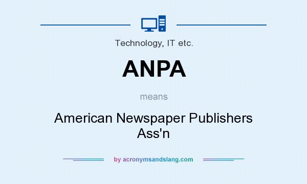 What does ANPA mean? It stands for American Newspaper Publishers Ass`n