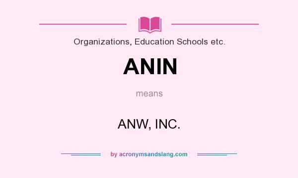 What does ANIN mean? It stands for ANW, INC.