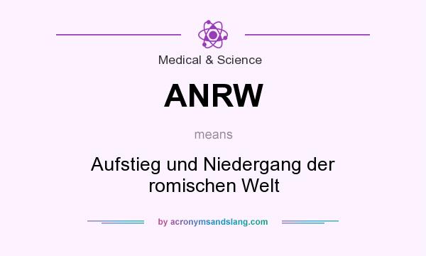 What does ANRW mean? It stands for Aufstieg und Niedergang der romischen Welt