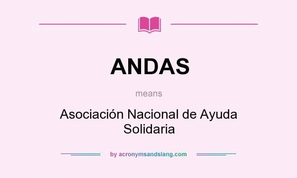 What does ANDAS mean? It stands for Asociación Nacional de Ayuda Solidaria