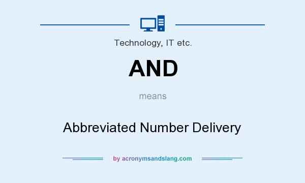 What does AND mean? It stands for Abbreviated Number Delivery
