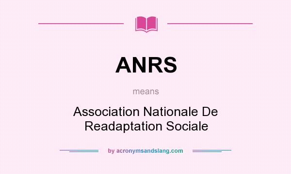 What does ANRS mean? It stands for Association Nationale De Readaptation Sociale