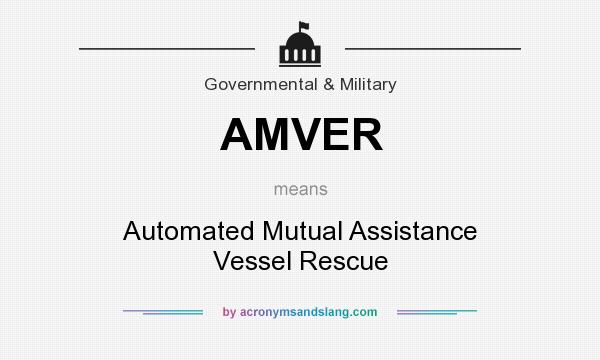 What does AMVER mean? It stands for Automated Mutual Assistance Vessel Rescue