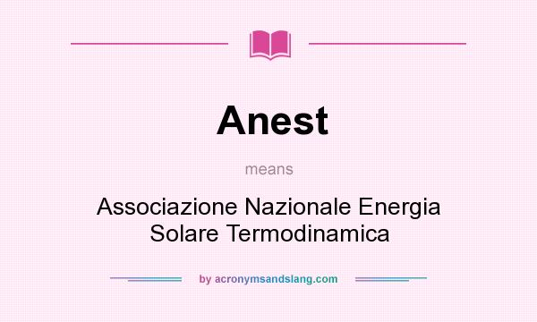 What does Anest mean? It stands for Associazione Nazionale Energia Solare Termodinamica