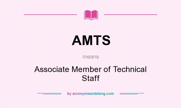 What does AMTS mean? It stands for Associate Member of Technical Staff