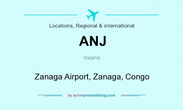 What does ANJ mean? It stands for Zanaga Airport, Zanaga, Congo