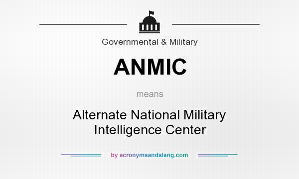 What does ANMIC mean? It stands for Alternate National Military Intelligence Center