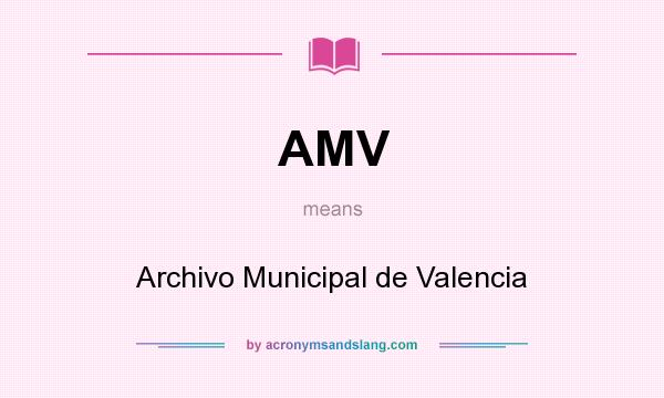 What does AMV mean? It stands for Archivo Municipal de Valencia