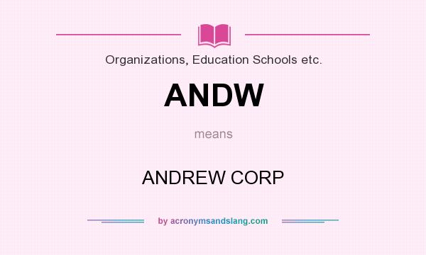 What does ANDW mean? It stands for ANDREW CORP