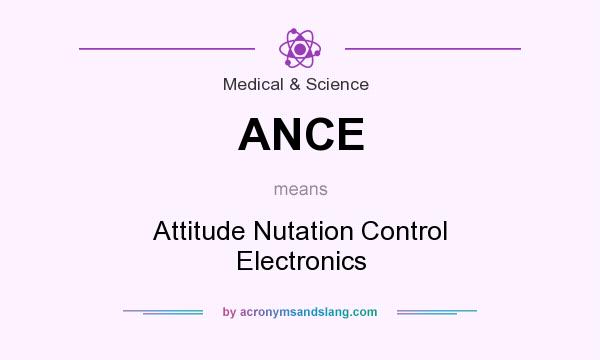 What does ANCE mean? It stands for Attitude Nutation Control Electronics