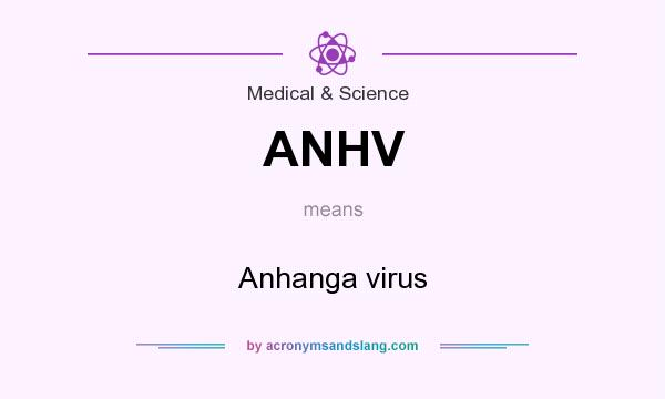 What does ANHV mean? It stands for Anhanga virus