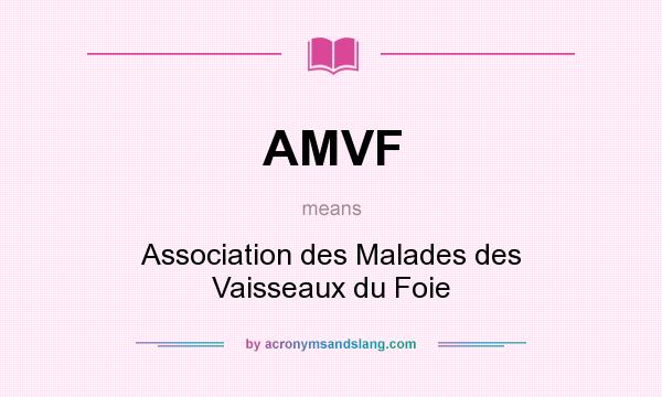 What does AMVF mean? It stands for Association des Malades des Vaisseaux du Foie