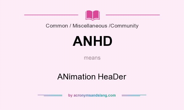 What does ANHD mean? It stands for ANimation HeaDer