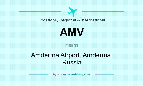 What does AMV mean? It stands for Amderma Airport, Amderma, Russia