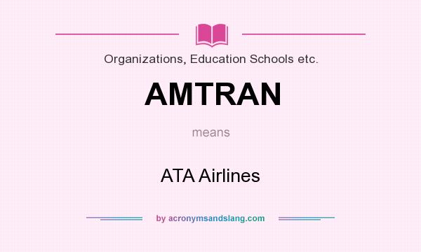 What does AMTRAN mean? It stands for ATA Airlines