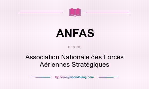 What does ANFAS mean? It stands for Association Nationale des Forces Aériennes Stratégiques