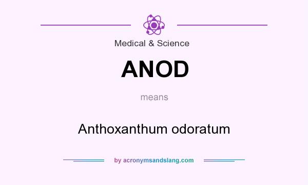 What does ANOD mean? It stands for Anthoxanthum odoratum