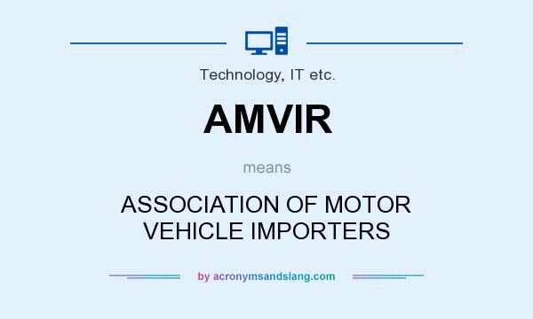 What does AMVIR mean? It stands for ASSOCIATION OF MOTOR VEHICLE IMPORTERS