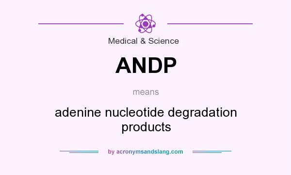 What does ANDP mean? It stands for adenine nucleotide degradation products