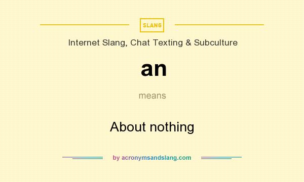 What does an mean? It stands for About nothing