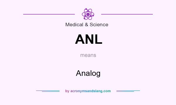 What does ANL mean? It stands for Analog