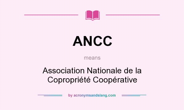 What does ANCC mean? It stands for Association Nationale de la Copropriété Coopérative
