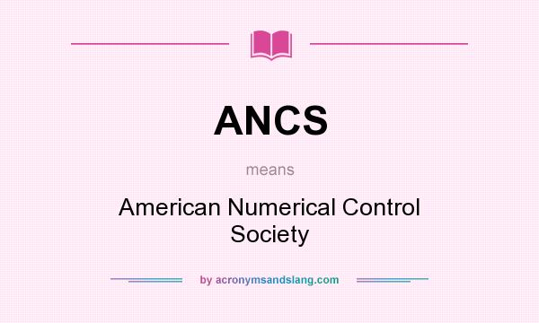 What does ANCS mean? It stands for American Numerical Control Society