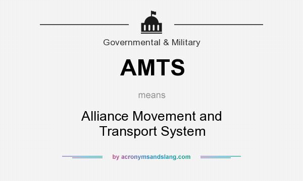 What does AMTS mean? It stands for Alliance Movement and Transport System