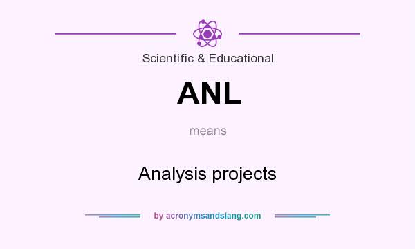 What does ANL mean? It stands for Analysis projects