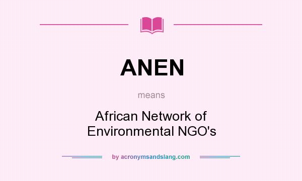 What does ANEN mean? It stands for African Network of Environmental NGO`s