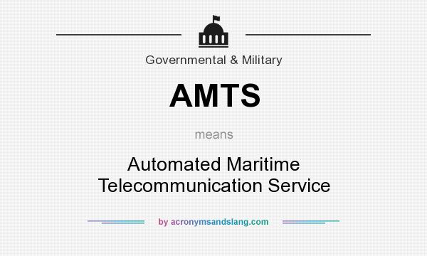 What does AMTS mean? It stands for Automated Maritime Telecommunication Service