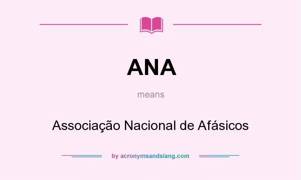 What does ANA mean? It stands for Associação Nacional de Afásicos