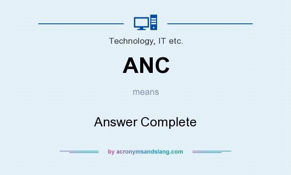 What does ANC mean? It stands for Answer Complete