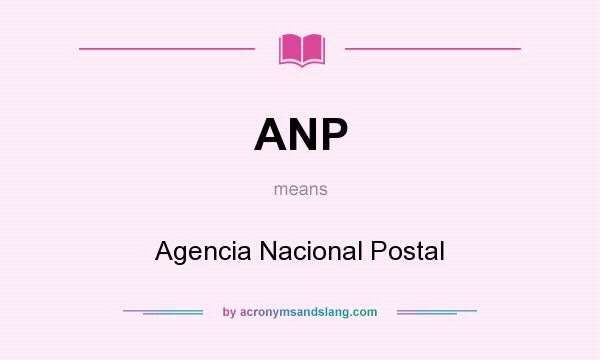 What does ANP mean? It stands for Agencia Nacional Postal