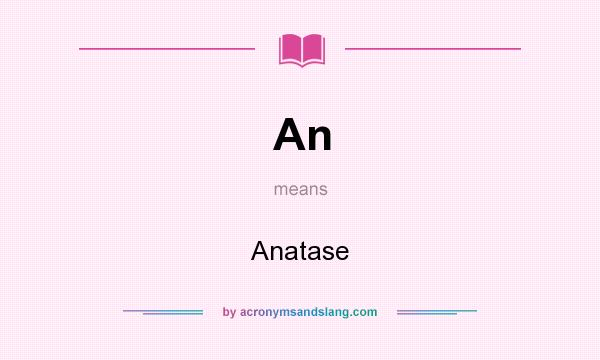 What does An mean? It stands for Anatase