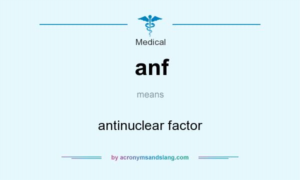 What does anf mean? It stands for antinuclear factor