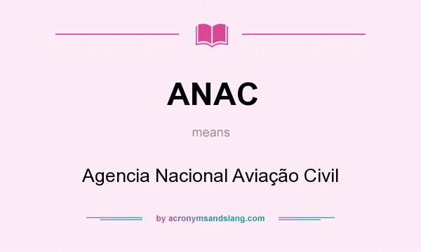 What does ANAC mean? It stands for Agencia Nacional Aviação Civil