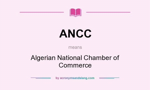What does ANCC mean? It stands for Algerian National Chamber of Commerce