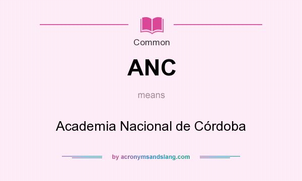 What does ANC mean? It stands for Academia Nacional de Córdoba