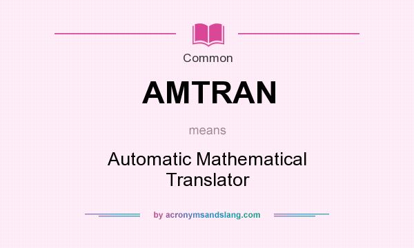 What does AMTRAN mean? It stands for Automatic Mathematical Translator